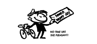 NO TIME LIKE THE PLEASANT! HAVE A HAPPY DAY. logo