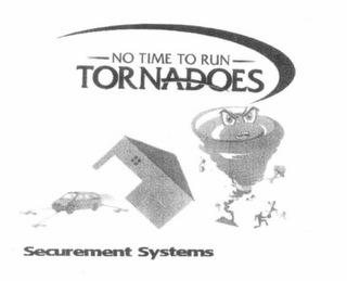 NO TIME TO RUN TORNADOES SECUREMENT SYSTEMS logo