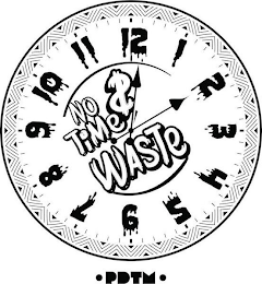 NO TIME $ WASTE PDTM 1,2,3,4,5,6,7,8,9,10,11,12 logo