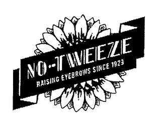 NO-TWEEZE RAISING EYEBROWS SINCE 1929 logo