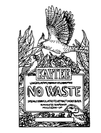 NO WASTE KAYTEE LONGERLASTING PREMIUM WILD BIRD FOOD SPECIALLY FORMULATED TO ATTRACT MORE BIRDS ELIMINATES SUNFLOWER HULLCLEAN-UP logo