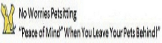 NO WORRIES PETSITTING "PEACE OF MIND" WHEN YOU LEAVE YOUR PETS BEHIND!" logo