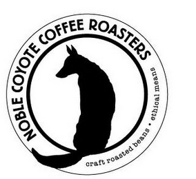 NOBLE COYOTE COFFEE ROASTERS CRAFT ROASTED BEANS · ETHICAL MEANS logo
