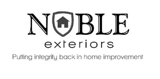 NOBLE EXTERIORS PUTTING INTEGRITY BACK IN HOME IMPROVEMENT logo