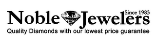 NOBLE JEWELERS SINCE 1983 QUALITY DIAMONDS WITH OUR LOWEST PRICE GUARANTEE logo