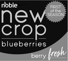 NOBLE NEW CROP BLUEBERRIES FIRST OF THE SEASON BERRY FRESH logo