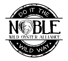 NOBLE WILD OYSTER ALLIANCE DO IT THE WILD WAY logo
