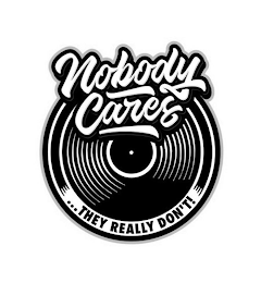 NOBODY CARES...THEY REALLY DON'T! logo