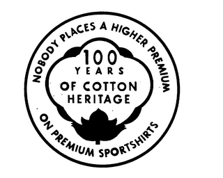 NOBODY PLACES A HIGHER PREMIUM ON PREMIUM SPORTSHIRTS 100 YEARS OF COTTON HERITAGE logo