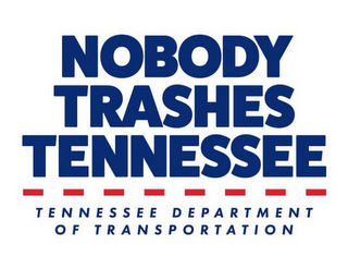 NOBODY TRASHES TENNESSEE TENNESSEE DEPARTMENT OF TRANSPORTATION logo