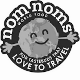 NOM NOMS WORLD FOOD FOR TASTEBUDS THAT LOVE TO TRAVEL logo