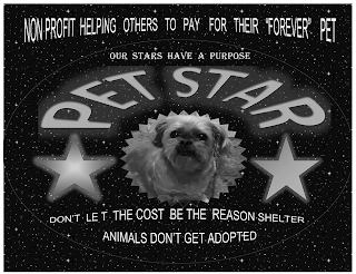 NON PROFIT HELPING OTHERS TO PAY FOR THEIR "FOREVER" PET OUR STARS HAVE A PURPOSE PET STAR DON'T LET THE COST BE THE REASON SHELTER ANIMALS DON'T GET ADOPTED logo