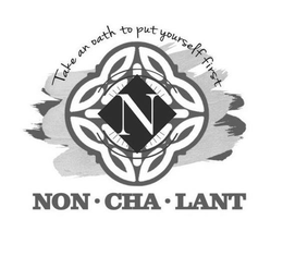 NON·CHA·LANT N TAKE AN OATH TO PUT YOURSELF FIRST logo