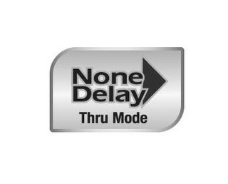 NONE DELAY THRU MODE logo