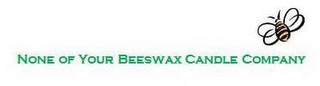 NONE OF YOUR BEESWAX CANDLE COMPANY logo