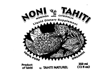 NONI TAHITI MORINDA CITRIFOLIA LIQUID DIETARY SUPPLEMENT 100% PURE ORAGANIC PRODUCT OF TAHITI BY TAHITI NATUREL 350 ML (12 FL OZ) logo