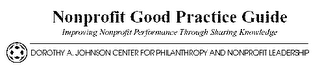 NONPROFIT GOOD PRACTICE GUIDE IMPROVING NONPROFIT PERFORMANCE THROUGH SHARING KNOWLEDGE DOROTHY A. JOHNSON CENTER FOR PHILANTHROPY AND NONPROFIT LEADERSHIP logo