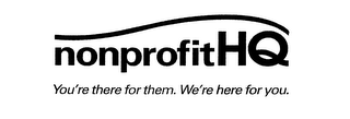 NONPROFITHQ YOU'RE THERE FOR THEM. WE'RE HERE FOR YOU. logo