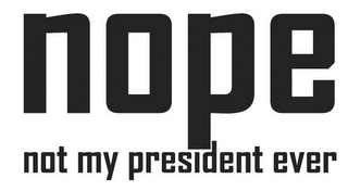 NOPE NOT MY PRESIDENT EVER logo