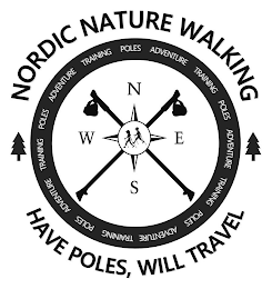 NORDIC NATURE WALKING HAVE POLES, WILL TRAVEL TRAINING POLES ADVENTURE TRAINING POLES ADVENTURE TRAINING POLES ADVENTURE TRAINING POLES ADVENTURE TRAINING POLES ADVENTURE W N E S logo