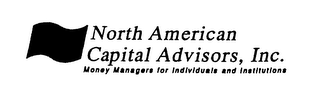 NORTH AMERICAN CAPITAL ADVISORS, INC. MONEY MANAGERS FOR INDIVIDUALS AND INSTITUTIONS logo