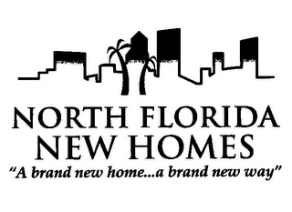 NORTH FLORIDA NEW HOMES "A BRAND NEW HOME...A BRAND NEW WAY" logo