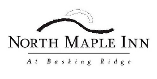 NORTH MAPLE INN AT BASKING RIDGE