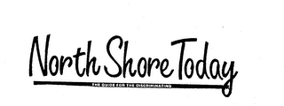 NORTH SHORE TODAY THE GUIDE FOR THE DISCRIMINATING logo