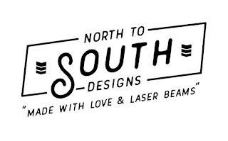 NORTH TO SOUTH DESIGNS "MADE WITH LOVE & LASER BEAMS" logo