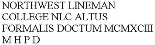 NORTHWEST LINEMAN COLLEGE NLC ALTUS FORMALIS DOCTUM MCMXCIII M H P D