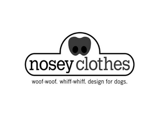 NOSEY CLOTHES WOOF-WOOF. WHIFF-WHIFF. DESIGN FOR DOGS. logo