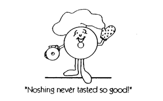 "NOSHING NEVER TASTED SO GOOD!" logo
