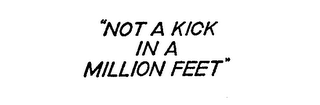 "NOT A KICK IN A MILLION FEET" logo