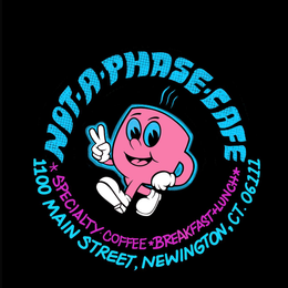 NOT-A-PHASE CAFE *SPECIALTY COFFEE*BREAKFAST+LUNCH* 1100 MAIN STREET, NEWINGTON, CT. 06111 logo