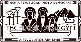 NOT A REPUBLICAN, NOT A DEMOCRAT A REVOLUTIONARY SPIRIT THE FLIGHT INTO EGYPT logo