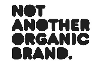 NOT ANOTHER ORGANIC BRAND. logo