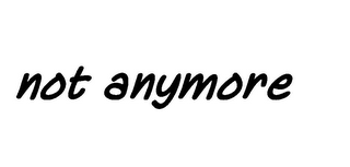 NOT ANYMORE logo
