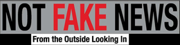 NOT FAKE NEWS FROM THE OUTSIDE LOOKING IN logo