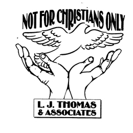 NOT FOR CHRISTIANS ONLY L.J. THOMAS & ASSOCIATES logo