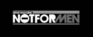 NOT FOR MEN NEWS MAGAZINE logo