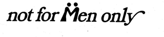 NOT FOR MEN ONLY logo