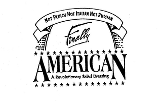 NOT FRENCH NOT ITALIAN NOT RUSSIAN FINALLY AMERICAN A REVOLUTIONARY SALAD DRESSING logo