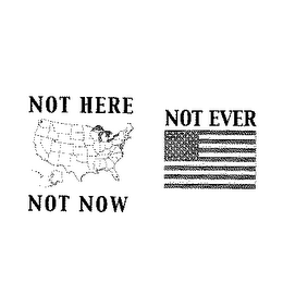 NOT HERE NOT NOW NOT EVER logo