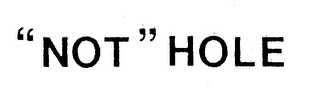 "NOT" HOLE logo