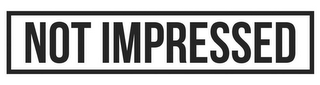 NOT IMPRESSED logo