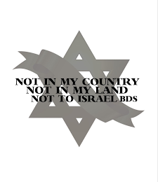 NOT IN MY COUNTRY NOT IN MY LAND NOT TOISRAEL BDS logo
