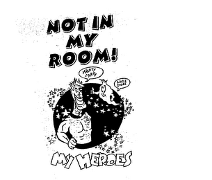 NOT IN MY ROOM! MIGHTY MARTY LITTLE DUDE MY HEROES logo