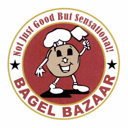 NOT JUST GOOD BUT SENSATIONAL! BAGEL BAZAAR logo