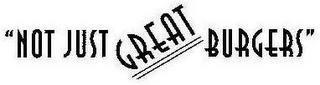 "NOT JUST GREAT BURGERS" logo