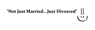 "NOT JUST MARRIED...JUST DIVORCED" !! logo